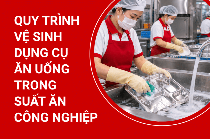 quy trình vệ sinh trong suất ăn công nghiệp